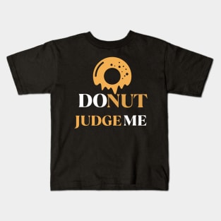 Donut Judge Me Kids T-Shirt